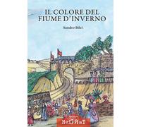 Libri Sandro Bilei - Il colore del fiume d'inverno - 2016