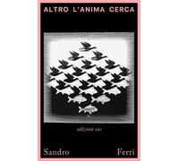 Altro l'anima cerca - Ferri Sandro
