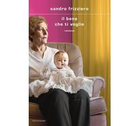 Libri Sandro Frizziero - Il bene che ti voglio - 2023