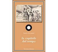 Libri Sandro Giovannini - La Capitale Del Tempo
