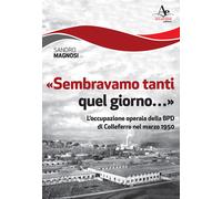 Libri Sandro Magnosi - Sembravamo Tanti Quel Giorno.... L'Occupazione Operaia De