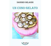 Libri Sandro Orlandi - Un Cono Gelato