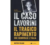 Libri Sandro Provvisionato - Il Caso Lavorini. Il Tragico Rapimento Che Sconvols