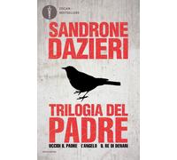 Libri Sandrone Dazieri - Trilogia Del Padre: Uccidi Il Padre-L'angelo-Il Re Di D