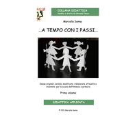 Libri Sanna Marcella - ... A Tempo Con I Passi... Danze Originali, Variate, Modi