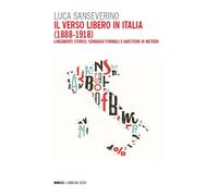 Libri Sanseverino Luca - Il Verso Libero In Italia (1888-1918). Lineamenti Stori