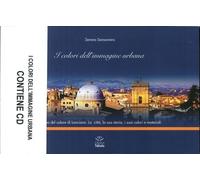 I colori dell'immagine urbana. Il piano del colore di Lanciano, la città, la sua storia, i suoi colori e materiali. Con CD-ROM