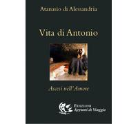 Vita di Antonio. Ascesi nell'amore