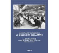 Libri Santagostino Marco Guido - Le Cinque Dita Della Mano. La Santagostino. Sto