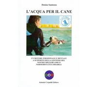 Libri Santesso Denise - L' Acqua Per Il Cane. Un Motore Emozionale E Mentale A S
