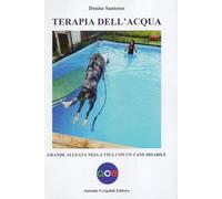 Libri Santesso Denise - Terapia Dell'acqua. Grande Alleata Nella Vita Con Un Can