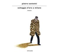 Libri Santetti Pietro - Scheggia D'oro A Milano