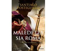 MALEDETTA SIA ROMA. LA SAGA DI GIULIO CESARE - POSTEGUILLO SANTIAGO - Piemme