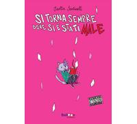 Libri Santinelli Isotta - Si Torna Sempre Dove Si E Stati Male