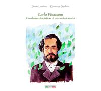 Libri Santo Lombino / Spallino Giuseppe - Carlo Pisacane Il Realismo Utopistico