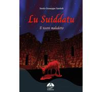 Libri Santoli Sesto Giuseppe - Lu Suiddatu. Il Tesoro Maledetto