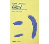 Libri Santonocito Marco Christian - Eudemonia. Essere Liberi Significa Comprende