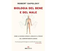 BIOLOGIA DEL BENE E DEL MALE - SAPOLSKY ROBERT - ROI EDIZIONI