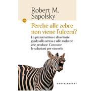 Libri Sapolsky Robert M. - Perche Alle Zebre Non Viene L'ulcera? La Piu Istrutti