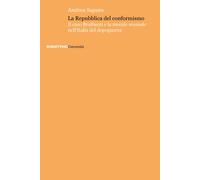 Libri Saputo Andrea - La Repubblica Del Conformismo. Il Caso Braibanti E La Mora