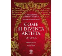 Libri Sar Merodack / Josephin Peladan - Come Si Diventa Artista. Estetica