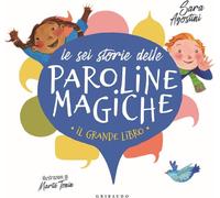 Libri Sara Agostini - Le Sei Storie Delle Paroline Magiche. Ediz. A Colori