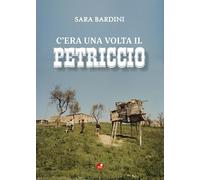 Libri Sara Bardini - C'era Una Volta Il Petriccio