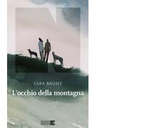 L' occhio della montagna di Sara Baume - NN Editore, 2022