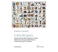 Libri Sara Benvenuti / Volpini Francesca - L' Arte Del Gioco. Giochi Antichi Dal