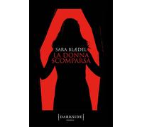 Libri Sara Blaedel - La donna scomparsa - 2019 (Darkside)