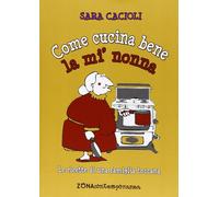 Libri Sara Cacioli - Come Cucina Bene La Mi' Nonna. Ricette Della Tradizione Tos