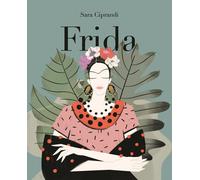Libri Sara Ciprandi - Frida. Vita di Frida Kahlo - 2017