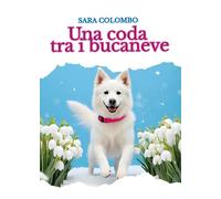 Libri Sara Colombo - Una Coda Tra I Bucaneve