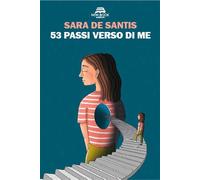 Libri Sara De Santis - 53 Passi Verso Di Me. Ediz. Illustrata