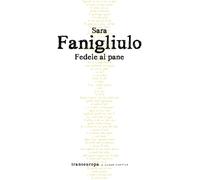 Libri Sara Fanigliulo - Fedele al pane - 2021 (Nuova poetica)
