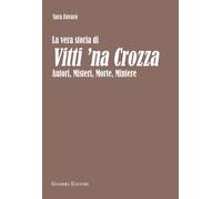Libri Sara Favarò - La Vera Storia Di Vitti 'Na Crozza. Autori, Misteri, Morte,