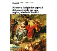 Libri Sara Mamone - Firenze E Parigi: Due Capitali Dello Spettacolo Per Una Regi