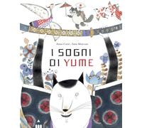 I SOGNI DI YUME. EDIZ. A COLORI - MARCONI SARA - LAPIS