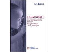 Libri Sara Mazzaglia - Il Danno Invisibile Nella Violenza Assistita Da Minori Tr
