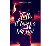 Libri Sara Purpura - Tutto Il Tempo Tra Noi
