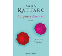 Libri Sara Rattaro - La Giusta Distanza