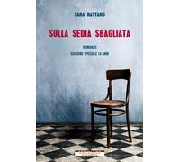 Sulla sedia sbagliata. Ediz. speciale - Rattaro Sara