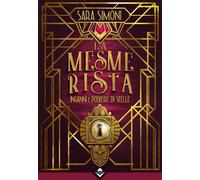 Libri Sara Simoni - Inganni E Polvere Di Stelle. La Mesmerista