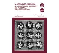 Libri Sara Sorrentino - La Letteratura Minuscola. Le Autobiografie Semicolte Nel