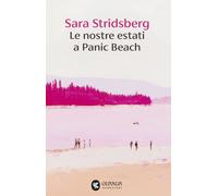 Libri Sara Stridsberg - Le Nostre Estati A Panic Beach