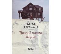 Libri Sara Taylor - Tutto Il Nostro Sangue