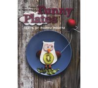 Funny plates. Ricette per mamme moderne. Ediz. illustrata - Tescari Sara, ...