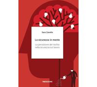 Libri Sara Zanette - La Sicurezza In Mente. La Percezione Del Rischio Nella Sicu
