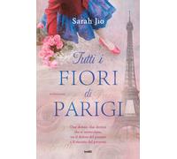 Libri Sarah Jio - Tutti I Fiori Di Parigi