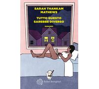 Libri Sarah Thankam Mathews - Tutto questo sarebbe diverso - 2023